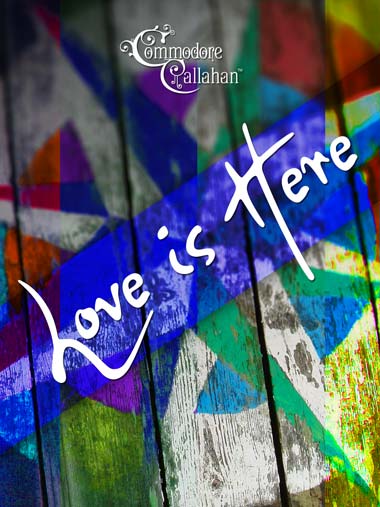 Commodore Callahan, Love is Here cover image